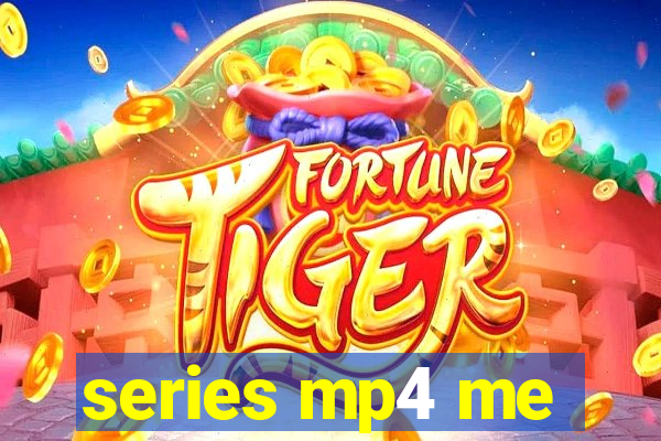 series mp4 me